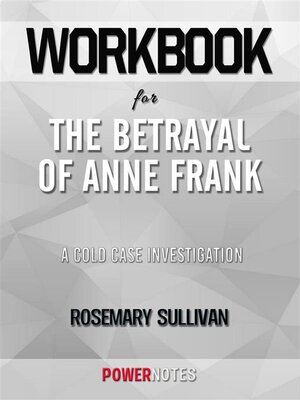 cover image of Workbook on the Betrayal of Anne Frank--A Cold Case Investigation by Rosemary Sullivan (Fun Facts & Trivia Tidbits)